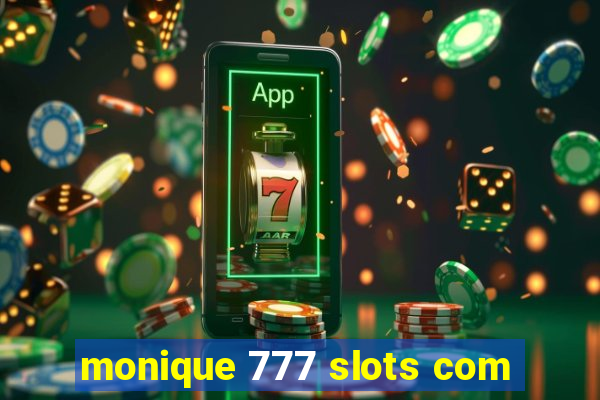 monique 777 slots com